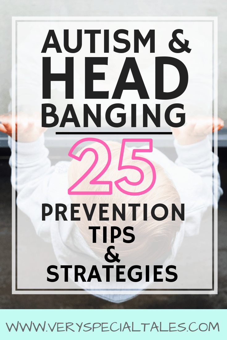 Autism & Head Banging: 25 Strategies To Help Your Kid Or Student With ...