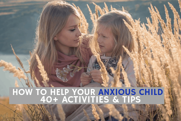 Helping Kids with Anxiety: Strategies to Help Anxious Children