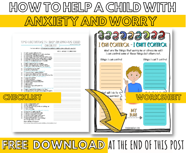 Checklist with tips and activities for kids that worry and a worksheet "Things I can & can't control"